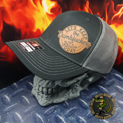 Let's Keep the Dumbfuckery to a Minimum Today Patch Hat