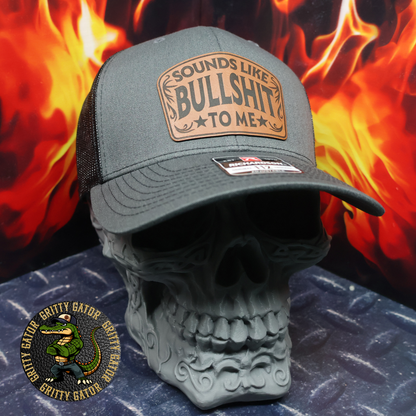 Sounds Like Bullshit to Me Patch Hat